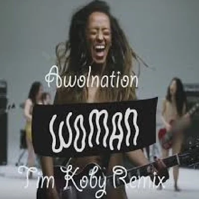 AWOLNATIONWoman Woman (Tim Koby Remix)