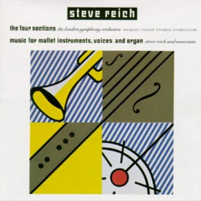 Steve Reich/Stefan Asbury/San Francisco Symphony/Bob Becker/Russ Hartenberger/James Preiss/Synergy Vocals/Los Angeles Philharmonic/Edo de Waart/Glen VelezThe Four SectionsMusic for Mallet Instruments, Voices and Organ