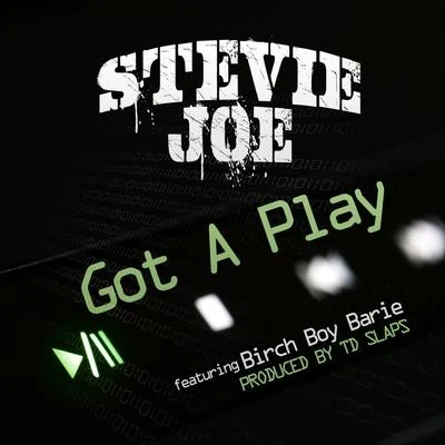 Stevie Joe/Al B StreetGot a Play (feat. Birch Boy Barie)