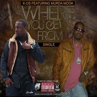 K-OSWhere You Get It From (feat. Murda Mook)