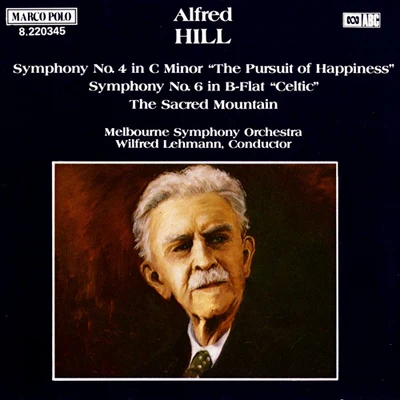 Myer Fredman/Melbourne Symphony Orchestra/Werner Andreas Albert/Richard Mills/Roland Peelman/Shalom Ronly-Riklis/Bruce Smeaton/Tasmanian Symphony Orchestra/Sydney Symphony Orchestra/Stuart ChallenderHILL: Symphonies Nos. 4 and 6 The Sacred Mountain