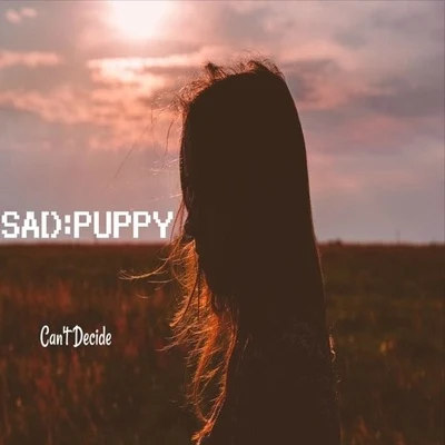 Sad Puppy/Various Artists/Aghori Tantrik/Misael Gauna/Luka Krajina/Cosmic Iron/Neological Vibration/Ficci/C41/GantherCan't Decide