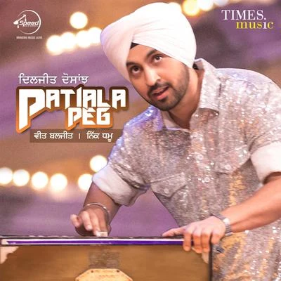 Diljit DosanjhPatiala Peg - Single