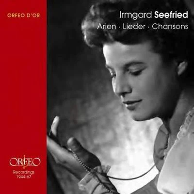 Irmgard SeefriedVocal Recital: Seefried, Irmgard -HAYDN, J.MOZART, W.A.BEETHOVEN, L. vanBRAHMS, J.SCHUBERT, F.SCHUMANN, R. (1944-1967)