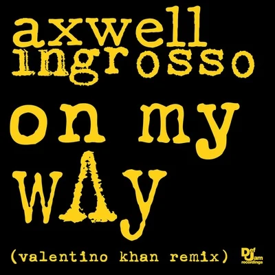 Axwell Λ IngrossoOn My Way (Valentino Khan Remix)