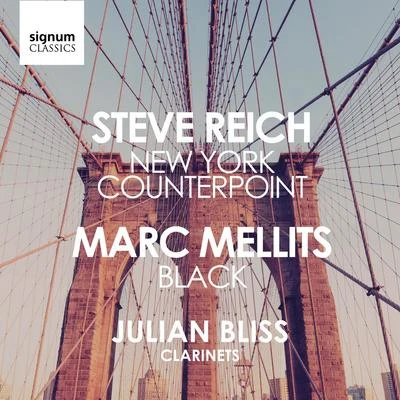 Julian BlissSteve Reich: New York CounterpointMarc Mellits: Black