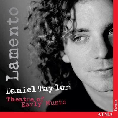 Daniel Taylor/Annette Isserlis/Sophie Daneman/Catherine Robbin/Kasia Elsner/Maurice B. Cochrane/Christopher Purves/Mike Clements/Richard Tunnicliffe/Marion ScottTAYLOR, Daniel: Lamento