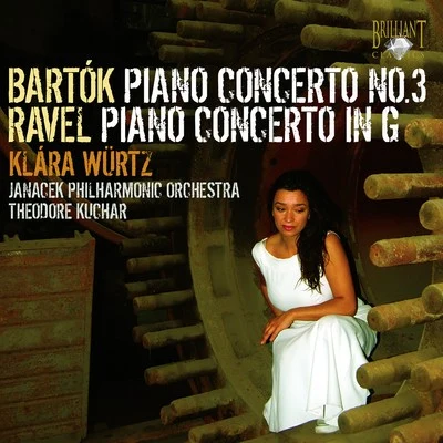 Janacek Philharmonic Orchestra/Theodore KucharBartok: piano concerto no. 3 - Ravel: piano concerto ing major