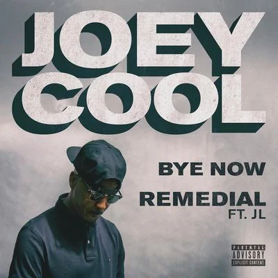 Joey CoolBye NowRemedial