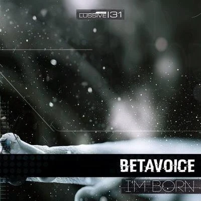 BetavoiceIm Born