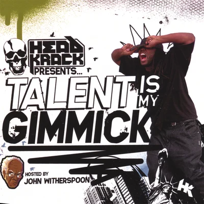 HeadkrackTalent is my Gimmick hosted by John Witherspoon