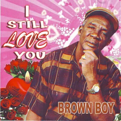 Brown Boy/PangieI Still Love You