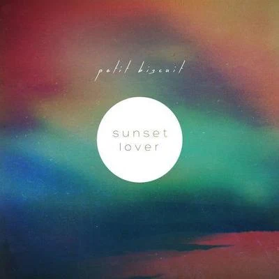 Petit Biscuit/ShallouSunset Lover