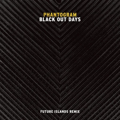 Future IslandsBlack Out Days (Future Islands Remix)