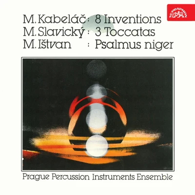 Vladimír VlasákKabeláč: 8 Inventions - Slavický: 3 Toccatas - Ištvan: Psalmus Niger