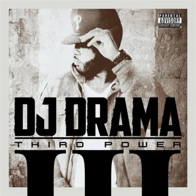 Dj DramaNasty CMajor League DjzThird Power