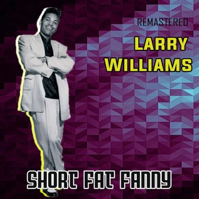 Larry WilliamsJohnny WatsonShort Fat Fanny (Remastered)