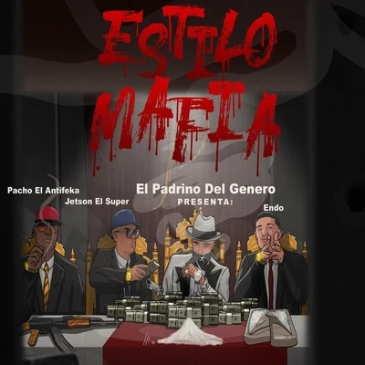 EndoEstilo Mafia (feat. Pacho El Antifeka, Endo & Jetson El Super)