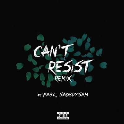 BartzCant Resist (feat. Fabz & SadBoySam) (Remix)