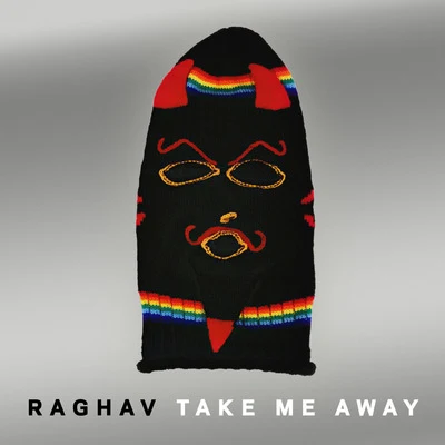 RaghavTake Me Away