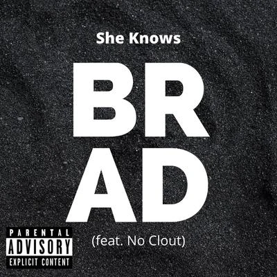 BradFRαNKIE阿法She Knows (feat. No Clout)