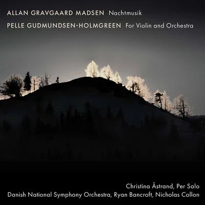 Danish National Symphony OrchestraAllan Gravgaard Madsen: Nachtmusik - Gudmundsen-Holmgreen: For Violin & Orchestra