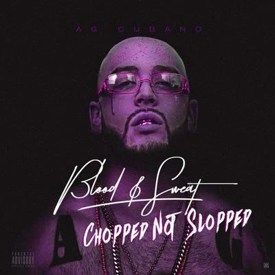 Seany Boy/AG CubanoBlood & Sweat (Chopped Not Slopped)