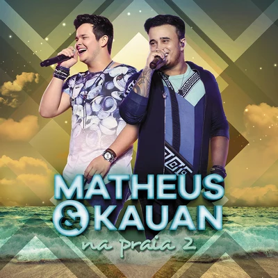 Matheus & KauanNa Praia 2 (Na Praia 2Ao Vivo)