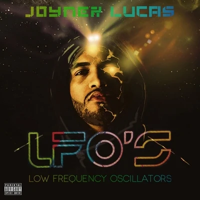 Joyner Lucas/The BlancosLFOs(Low Frequency Oscillators)