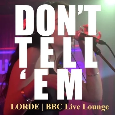 LordeDont Tell Em (BBC Live Lounge)