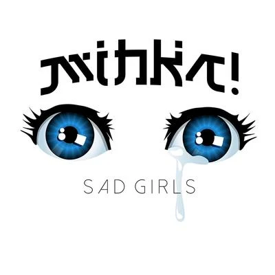 The End/Mihka!Sad Girls