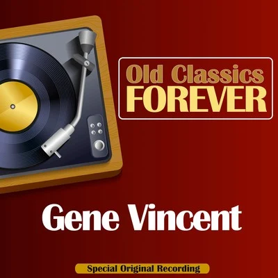 Gene VincentOld Classics Forever (Special Original Recording)