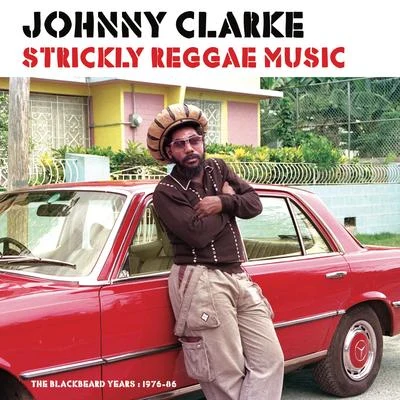 Johnny ClarkeStrickly Reggae Music (The Blackbeard Years 1976-86)