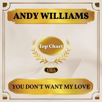 Andy WilliamsYou Dont Want My Love (Billboard Hot 100 - No 64)