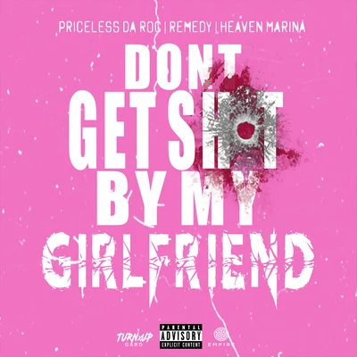 Priceless da Roc/CB/Heaven MarinaDont Get Shot By My Girlfriend (feat. Remedy & Heaven Marina)