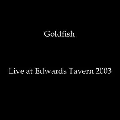 GoldFishMr. Belt & WezolLive at Edwards Tavern (2003)