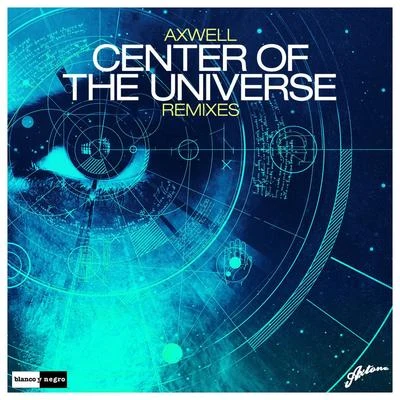 AxwellBob SinclarCenter of the Universe (Remixes)