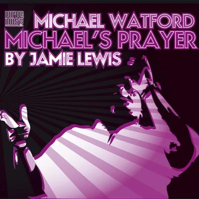 Michael WatfordMichaels Prayer