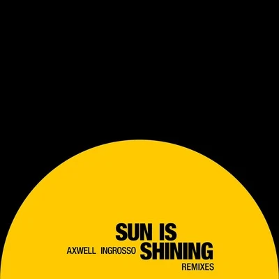 Axwell Λ IngrossoSun Is Shining (Remixes)