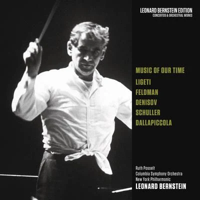 Leonard BernsteinMusic of Our Time: Ligeti - Feldman - Denisov - Schuller - Dallapiccola