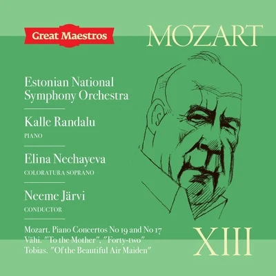 National Male Choir of Estonia/Estonian National Symphony Orchestra/Philip Ledger/Academy of London/Anne Queffélec/Natalie Dessay/Lorin Maazel/Die Deutsche Kammerphilharmonie Bremen/Christian Tetzlaff/Mikhail PletnevGreat Maestros XIII: Mozart