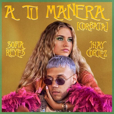 Jhay Cortez/Greeicy/Cali Y El DandeeA Tu Manera [CORBATA]