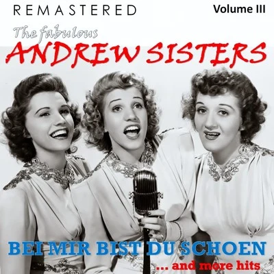 The Andrew SistersBing CrosbyCole PorterThe Fabulous Andrew Sisters, Vol. 3 - Bei mir bist du schön... and More Hits (Remastered)