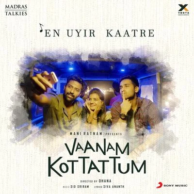 Vivek Sagar/Sid SriramEn Uyir Kaatre (From "Vaanam Kottattum")