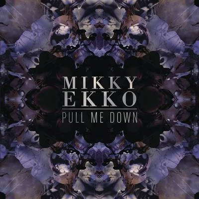 Mikky EkkoPull Me Down