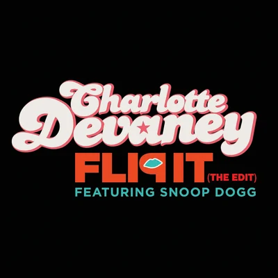 Knytro/Charlotte Devaney/Lil DebbieFlip It (The Edit) (feat. Snoop Dogg)