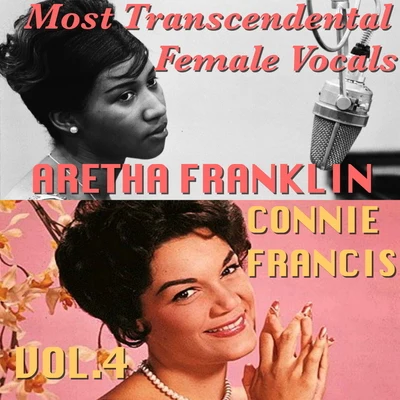 Aretha Franklin/Connie FrancisMost Transcendental Female Vocals: Connie Francis & Aretha Franklin, Vol.4