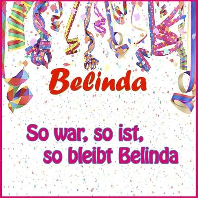 BelindaSo war, so ist, so bleibt Belinda