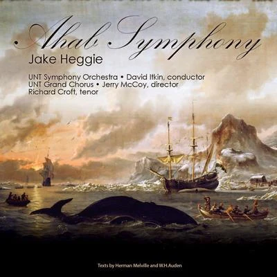 Richard CroftAhab Symphony - Jake Heggie (Texts By Herman Melville and W.H. Auden)