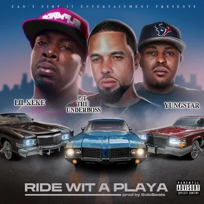 BANKZ/Lil Keke/Lil CapriRide Wit a Playa (feat. P.T. The UnderBoss & Yungstar)